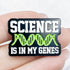 0.75 Inch Science in My Genes Pin J6