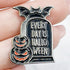 "Every Day is Halloween" Enamel Pin