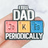 "I Tell Dad Jokes Periodically" Enamel Pin